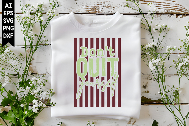 Dont Quit Yourself Svg, Motivation Svg Designs