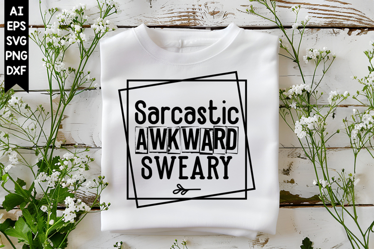 Sarcastic Awkward Sweary Svg, Sarcastic Svg Designs