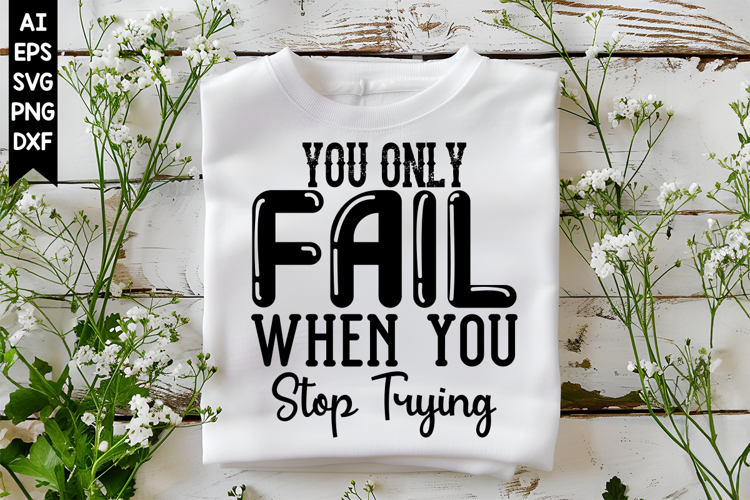 You Only Fail when You Stop Trying Svg, Motivation Svg