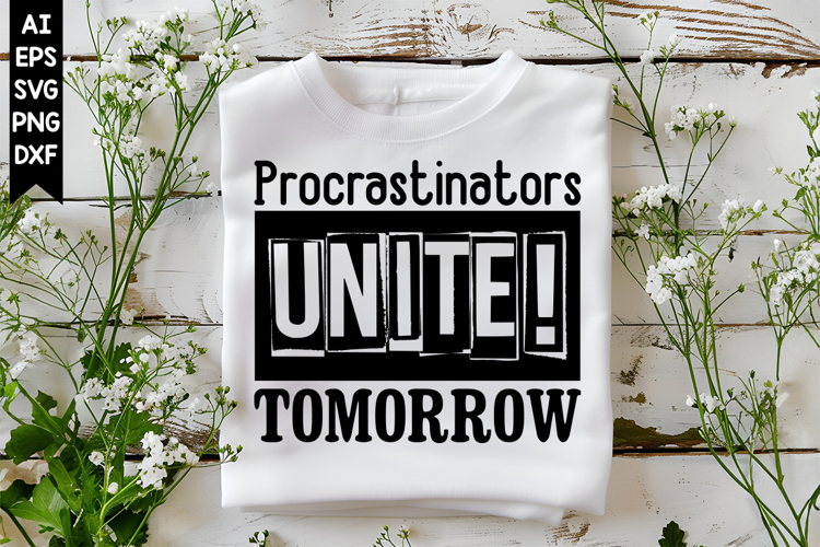 Procrastinators Unite! Tomorrow Svg, Sarcastic Svg Designs