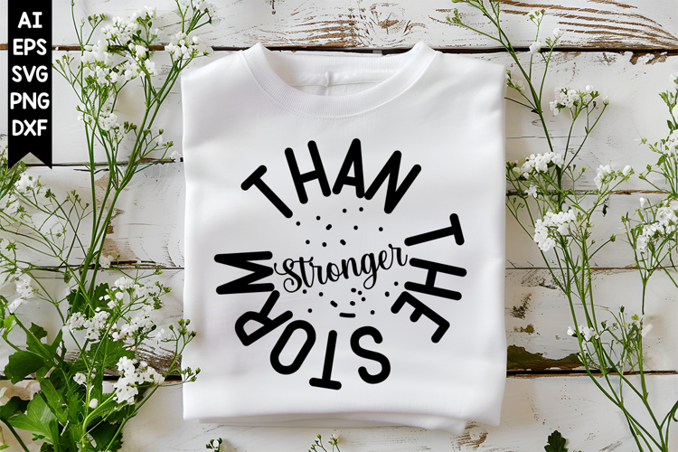 Stronger Than the Storm Svg, Motivation Svg Designs