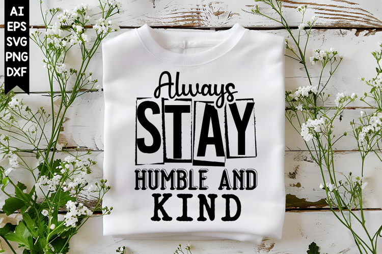 Always Stay Humble And Kind Svg, Inspirational Svg Designs