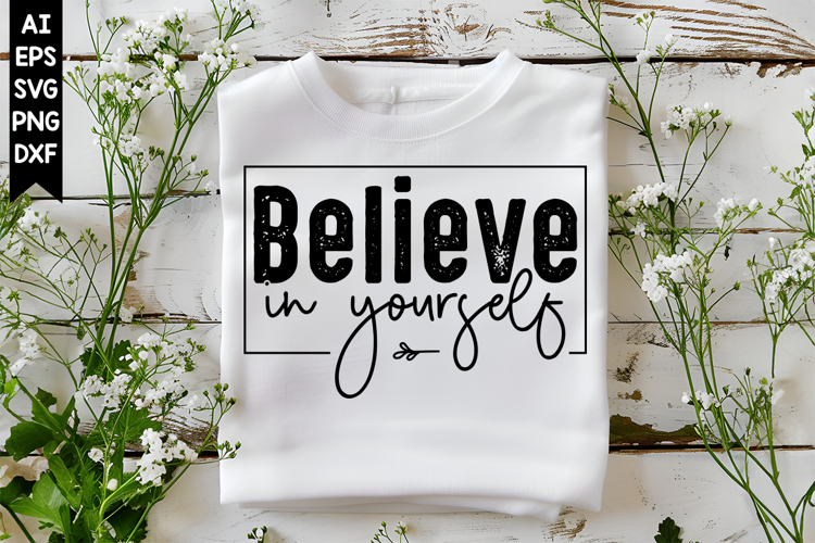 Believe in Yourself Svg, Motivation Svg Designs