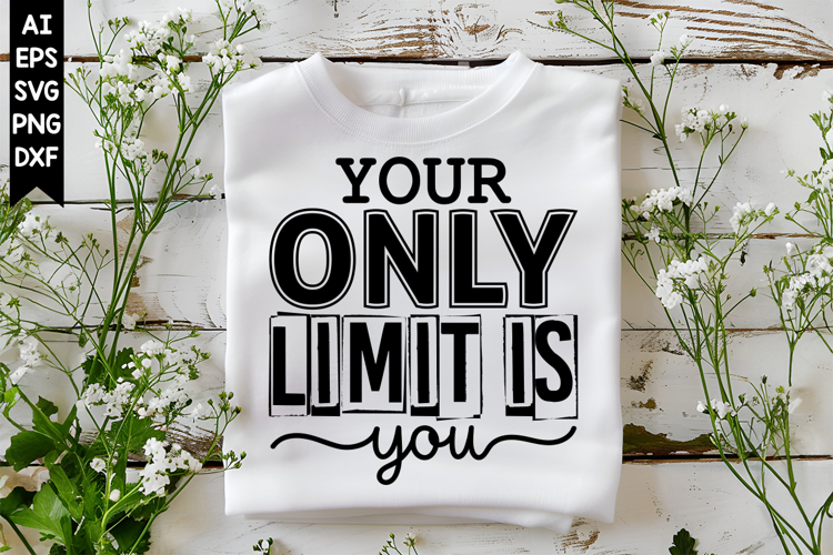 Your Only Limit Is You Svg, Inspirational Svg Designs
