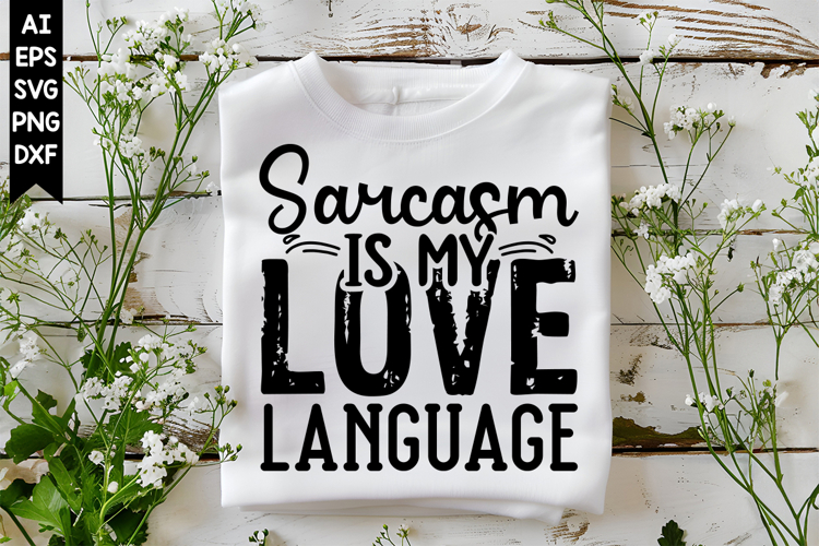Sarcasm is My Love Language Svg, Sarcastic Svg Designs