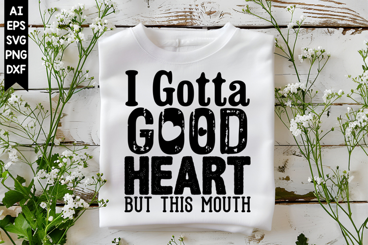 I Gotta Good Heart but This Mouth Svg, Sarcastic Svg Designs