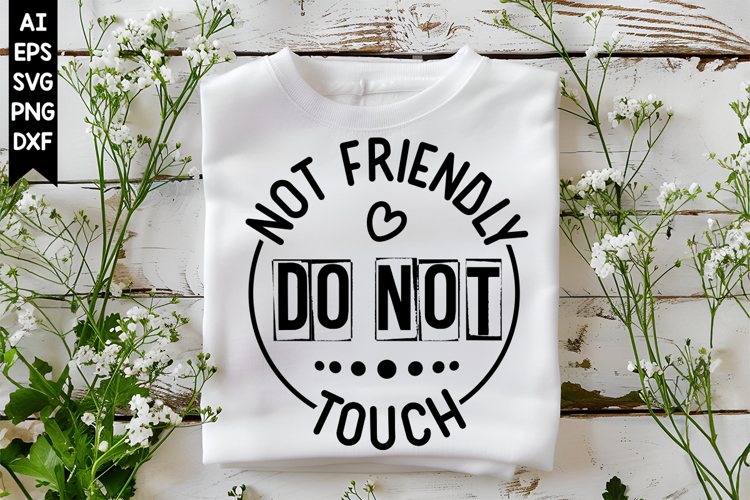 Not Friendly Do Not Touch Svg, Sarcastic Svg Designs