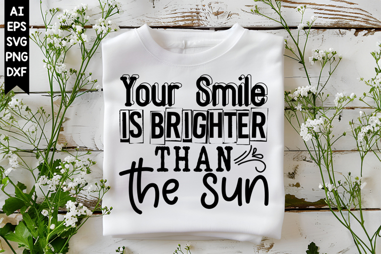 Your Smile Is Brighter Than the Sun Svg, Inspirational Svg
