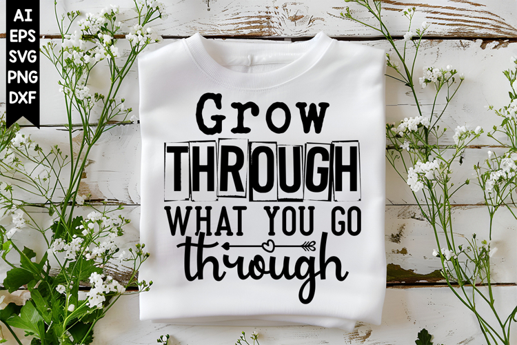 Grow Through What You Go Through Svg, Inspirational Svg