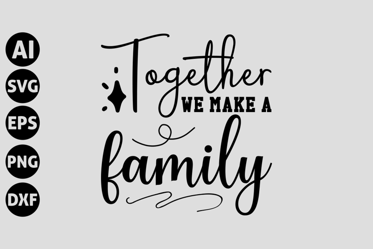 Together We Make a Family Svg, Motivation Svg