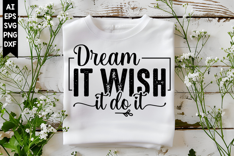 Dream It Wish It Do It Svg, Motivation Svg Designs