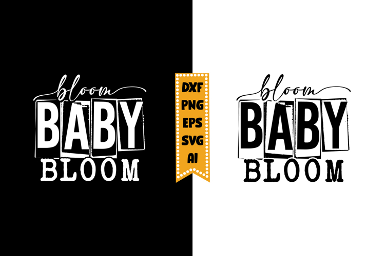 Bloom Baby Bloom Svg, Funny Baby Svg Designs