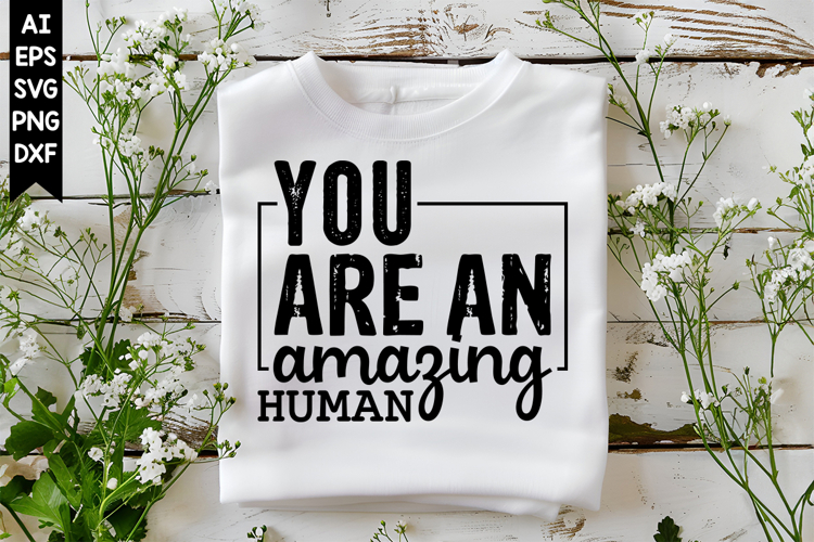 You Are an Amazing Human Svg, Motivation Svg Designs