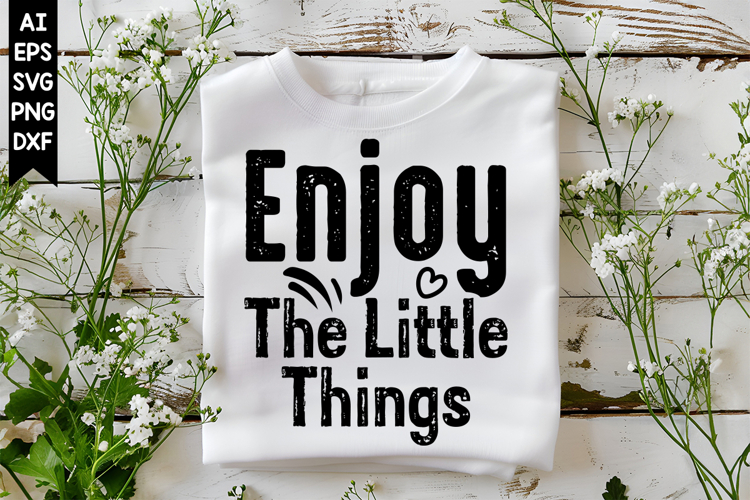 Enjoy the Little Things Svg, Motivation Svg Designs
