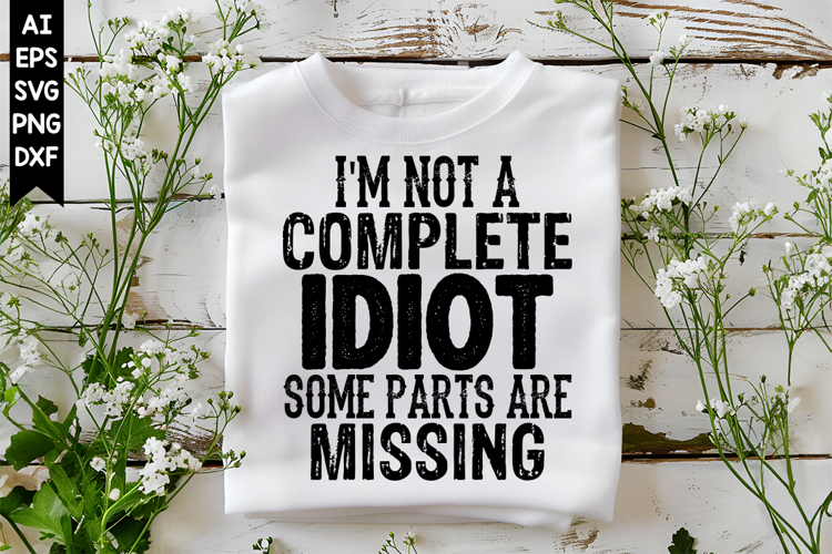 Im Not a Complete Idiot Some Parts Are missing Svg