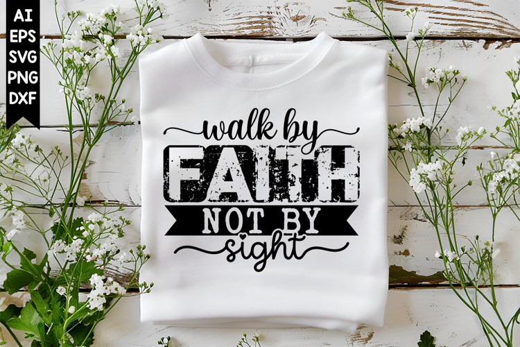 Walk by Faith Not by Sight Svg, Christian Svg, God Svg