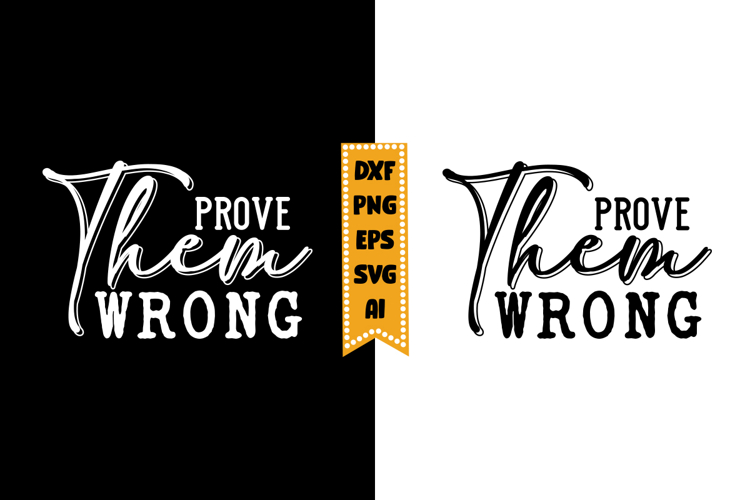 Prove Them Wrong Svg Design