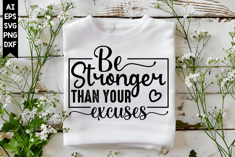 Be Stronger Than Your Excuses Svg, Motivation Svg Designs