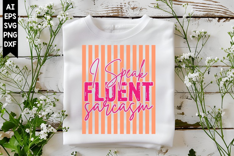 I Speak Fluent Sarcasm Svg, Sarcastic Svg Designs
