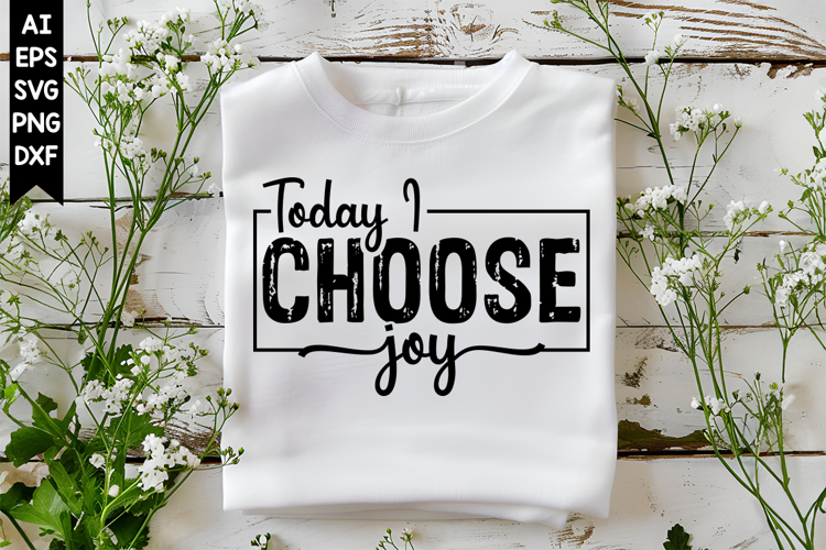 Today I Choose Joy Svg, Motivation Svg Designs