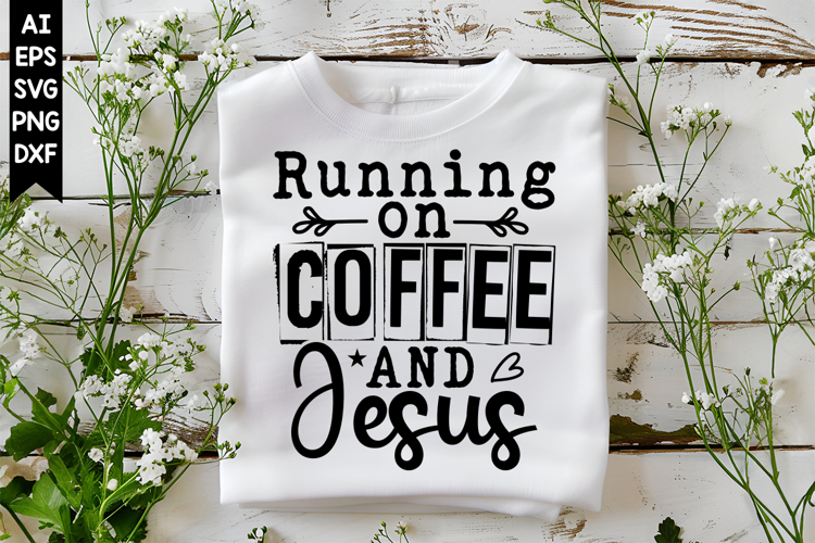 Running on Coffee and Jesus Svg, Christian Svg, God Svg