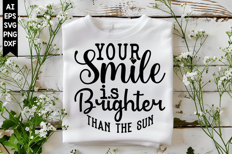 Your Smile Is Brighter Than the Sun Svg, Inspirational Svg
