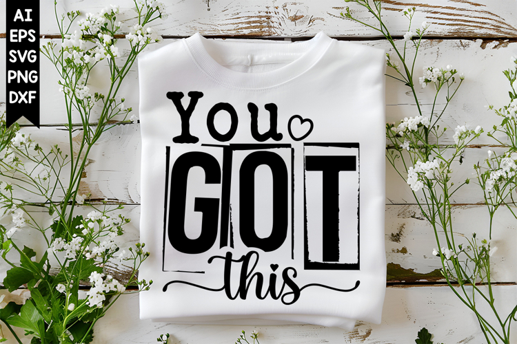 You Got This Svg, Inspirational Svg Designs