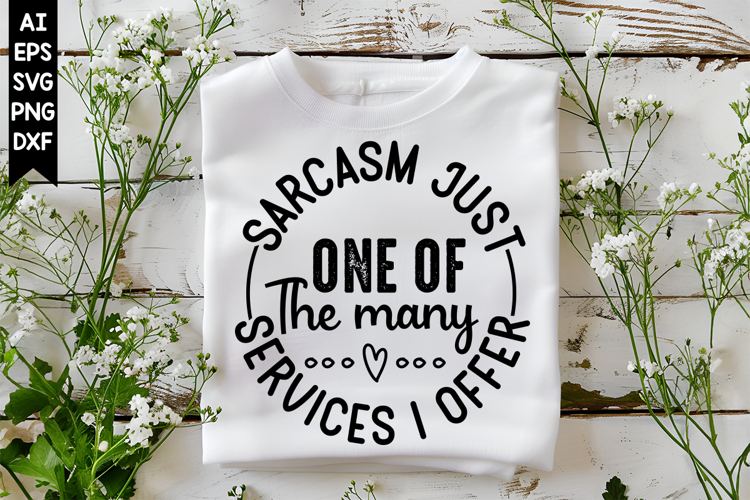 Sarcasm Just One of the Many Services I offer Svg