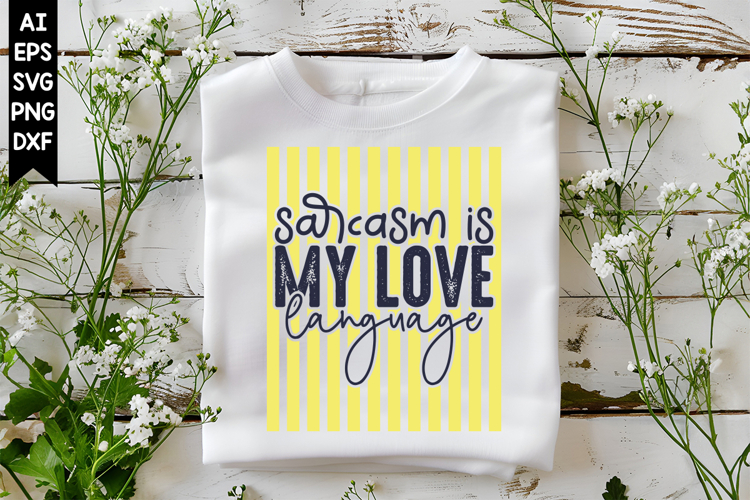 Sarcasm is My Love Language Svg, Sarcastic Svg Designs
