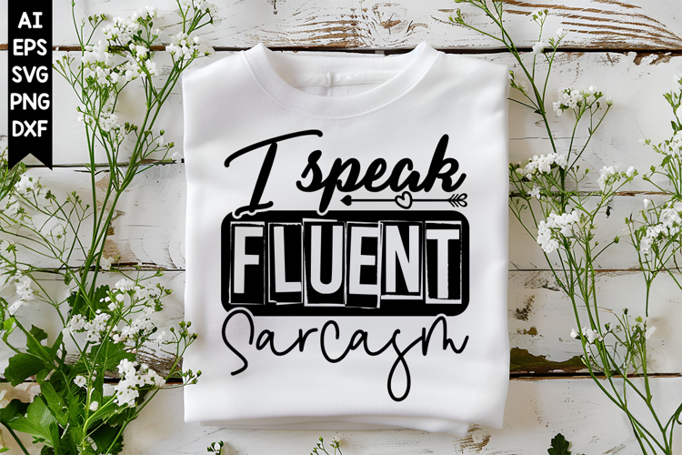 I Speak Fluent Sarcasm Svg, Sarcastic Svg Designs