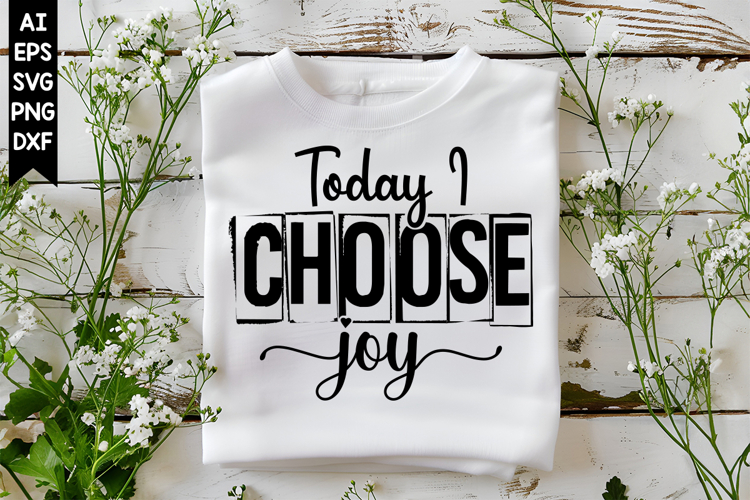 Today I Choose Joy Svg, Inspirational Svg Designs