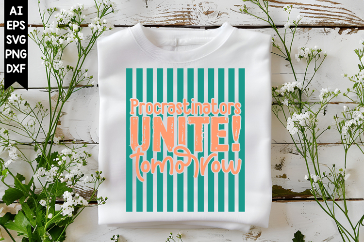 Procrastinators Unite! Tomorrow Svg, Sarcastic Svg Designs