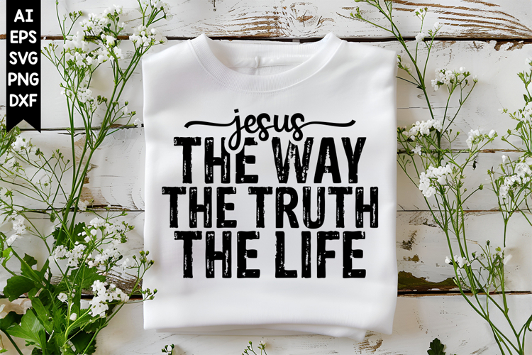 Jesus the Way the Truth the Life Svg, God Svg Design