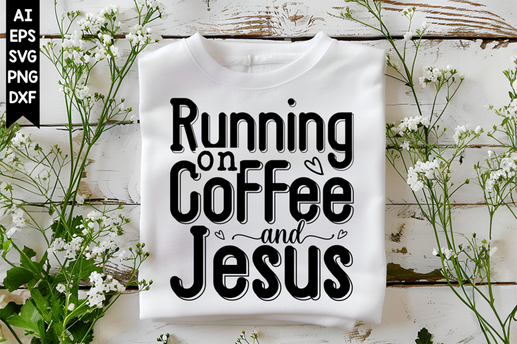 Running on Coffee and Jesus Svg, Christian Svg, God Svg