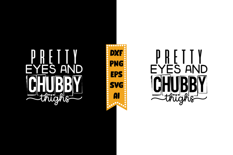 Pretty Eyes and Chubby Thighs Svg, Funny Baby Svg Designs