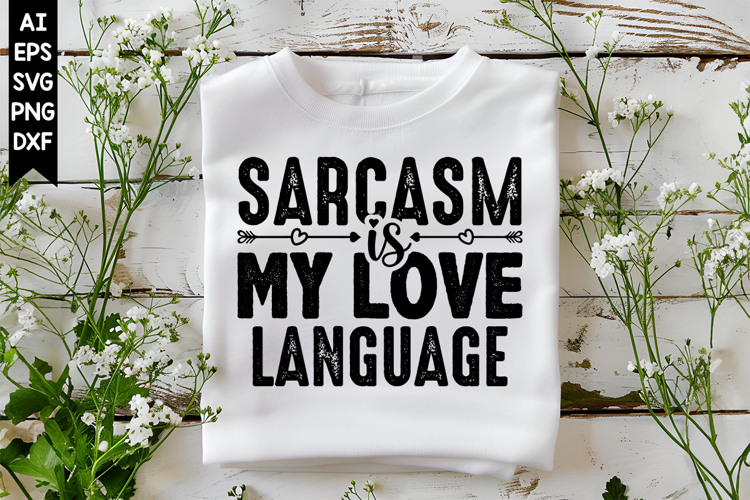 Sarcasm is My Love Language Svg, Sarcastic Svg Designs
