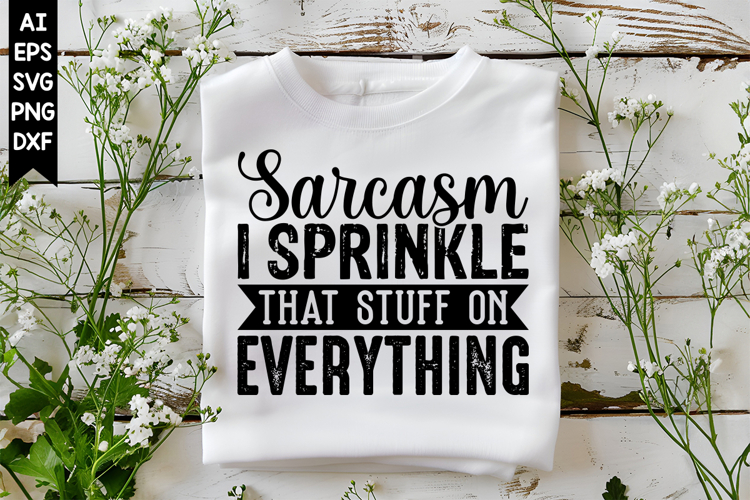 Sarcasm I Sprinkle That Stuff on Everything Svg
