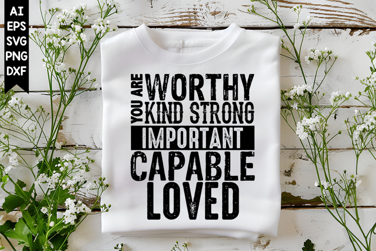 You are worthy kind strong important capable loved Svg