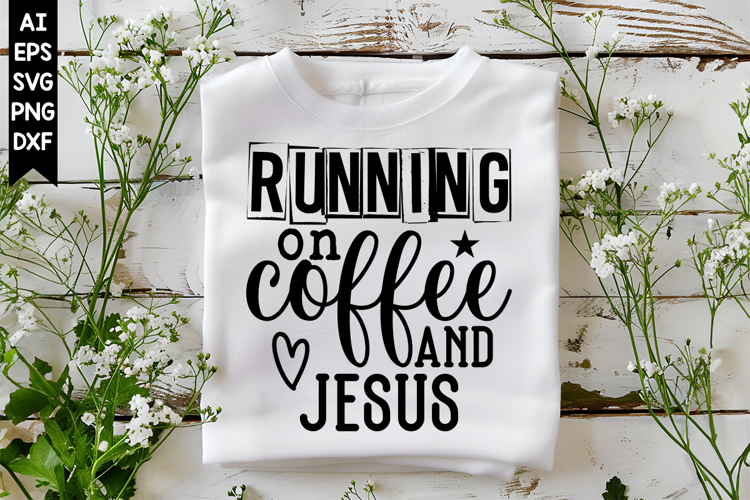 Running on Coffee and Jesus Svg, Christian Svg, God Svg
