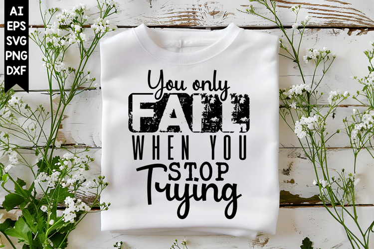 You Only Fail when You Stop Trying Svg, Motivation Svg