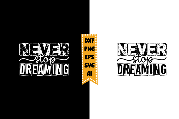 Never Stop Dreaming Svg, Inspirational Svg Designs
