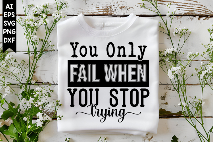 You Only Fail when You Stop Trying Svg, Motivation Svg