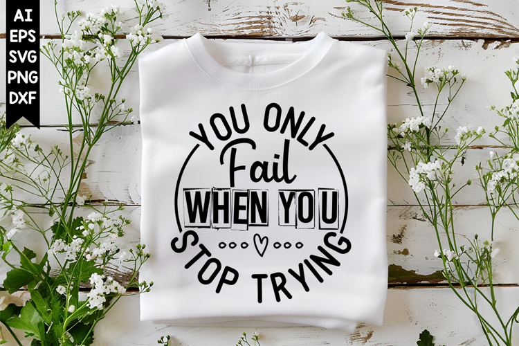 You Only Fail when You Stop Trying Svg, Motivation Svg
