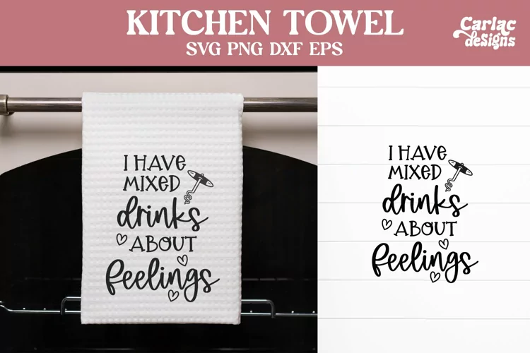 Funny Kitchen Towel SVG | Mixed Drinks About Feelings SVG