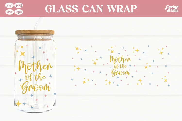Mother of the Groom SVG | 16oz Glass Can Wrap SVG