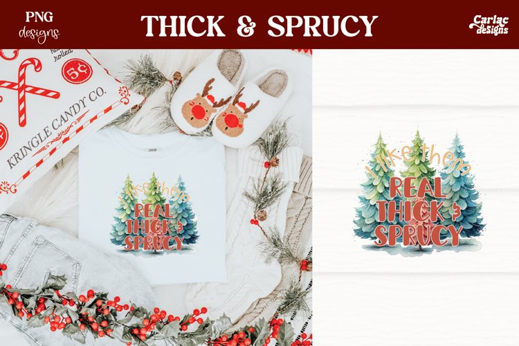 I Like them Real Thick and Sprucy Sublimation
