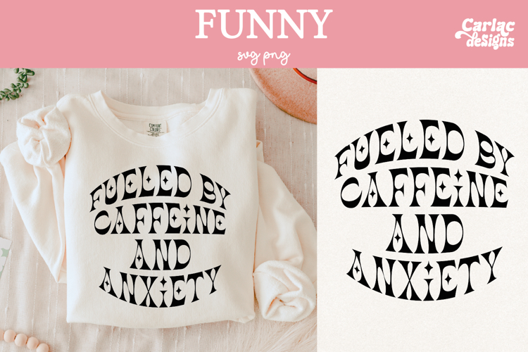 Fueled by Caffeine and Anxiety SVG