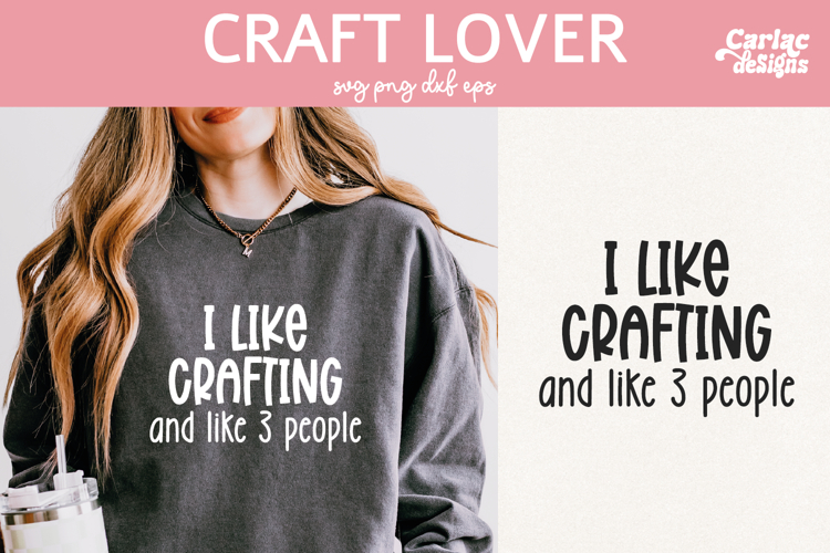 Funny Crafting SVG, I Like Crafting and Like 3 People