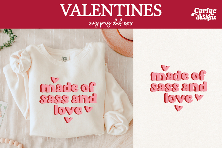 Valentines Day Shirt, Made of Sass and Love SVG
