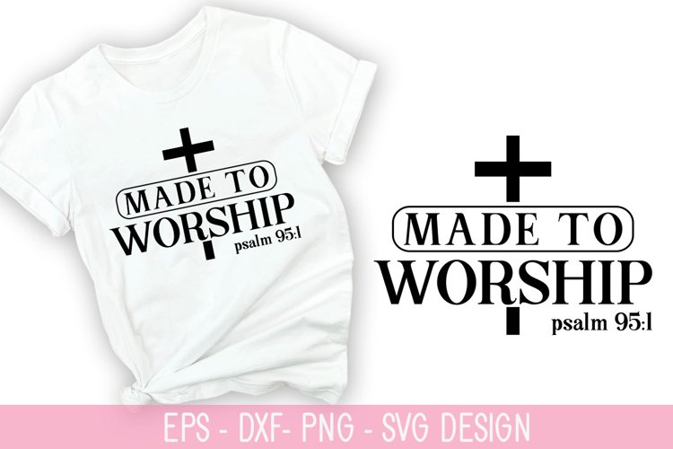Made to worship psalm 95:1 SVG - Christian Quotes SVG Design